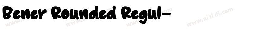 Bener Rounded Regul字体转换 Bener Rounded Regul字体转换